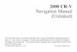 2008 CR-V Navigation Manual (Unlinked) - Honda · 2008 CR-V Navigation Manual (Unlinked) This document does not contain hyperlinks and may be formatted for printing instead of web