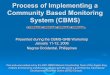 Process of Implementing a Community Based Monitoring ......Process of Implementing a Community Based Monitoring System (CBMS) Presented during the CBMS-GRB Workshop January 11-12,
