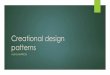 Creational design patterns - ASE · Ce sunt design patterns? O traducere în limba română ar fi: șabloane de proiectare sau tipare de proiectare și au scopul de a ajuta în rezolvarea