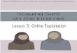 Lesson 3: Online Exploitation - lancsngfl.ac.uk 3... · of exploitation – this could be identity theft, grooming, ... Staying Safe on the Internet: Lesson 3: Online Exploitation