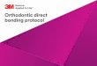 Orthodontic direct bonding protocol · Orthodontic direct bonding protocol Isolate the teeth Step 2 Note: A key element in successful bonding is to minimize the potential for contamination,