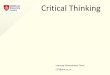 Critical Thinking - UniHub...^Critical thinking is a desire to seek, patience to doubt, fondness to meditate, slowness to assert, readiness to consider, carefulness to dispose and