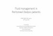 Fluid management in Peritoneal Dialysis patients...• commonly associated with hypoalbuminemia • More pronounced in PD patients (peritoneal protein loss) • associated with increased
