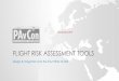 FLIGHT RISK ASSESSMENT TOOLS - FRAT Euro... · 2020-01-01 · FLIGHT RISK AWARENESS TOOLS •Purpose: • When implementing a Safety Management System (SMS), one of the most critical