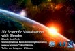3D Scientific Visualization with Blender...Overview -3D Scientific Visualization with Blender •Science domain and data of astronomy •What and why we need to visualize data •All