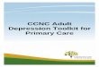 CCNC Adult Depression Toolkit for Primary Care · Depression Toolkit for Primary Care . ... plan and to provide support/re-teaching as needed ... nursing, and administration. A community