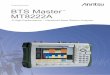 BTS Master MT8222A Product Brochure...Its 2-port Gain measurement features two different output power levels: High (0 dBm) and Low (–30 dBm). Low power levels are used to measure