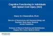 Cognitive Functioning in Individuals with Spinal Cord ... · Cognitive Functioning in Individuals with Spinal Cord Injury (SCI) Nancy D. Chiaravalloti, Ph.D. Director of Neuroscience