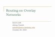 Routing on Overlay Networks - ee228a/fa03/228A03/Lecture Slides/routing4.pdf · Overlay Routing: Edge Mapping 2 4 5 3 1 Overlay network users may not be directly connected to the