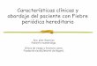 Características clínicas y abordaje del paciente con ......Características clínicas y abordaje del paciente con Fiebre periódica hereditaria Dra. pilar Guarnizo Pediatra reumatóloga