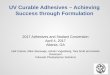 UV Curable Adhesives – Achieving Success through Formulationmedia.mycrowdwisdom.com.s3.amazonaws.com/asc/2017 Annual... · 2017-03-30 · UV Curable Adhesives – Achieving Success