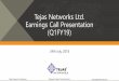 Tejas Networks Ltd. Earnings Call Presentation (Q1FY19) · 2018-07-24 · Tejas Networks Proprietary Software Enabled Transformation Certain statements in this release concerning