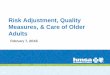 Risk Adjustment, Quality Measures, & Care of Older …...Terminology CMS - Centers for Medicare & Medicaid Services HCC (Hierarchical Condition Categories) - Groupings of specific