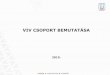 VIV CSOPORT BEMUTATÁSA · PDF file A VIV Csoport generál építészeti és elektromos fővállalkozási tevékenységének bemutatása A VIV 1963-ban alakult jelentősgyakorlattal