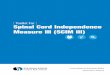 [ Toolkit For ] Spinal Cord Independence Measure III …...A clinical guideline for performing the SCIM III February 2016 | Version 6.0 Spinal Cord Independence Measure III (SCIM III)