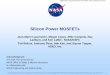 Silicon Power MOSFETs - NASA · 2017-07-13 · Silicon Power MOSFETs Jean-Marie Lauenstein, Megan Casey, Mike Campola, Ray Ladbury, and Ken LaBel - NASA/GSFC Ted Wilcox, Anthony Phan,