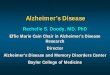 Alzheimer’s DiseaseAlzheimer’s Disease Rachelle S. Doody, MD, PhD Effie Marie Cain Chair in Alzheimer’s Disease Research Director Alzheimer’s Disease and Memory Disorders CenterKey