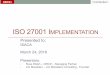 ISO 27001 IMPLEMENTATION...•Commitment to meeting ISO objectives •Available to the organization as documents •Communicated within the organization •Available to interested
