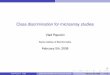 February 5th, 2008 - Vital-ITVlad Popovici (SIB) Class discrimination for microarray studies February 5th, 2008 24 / 45. Discriminant analysis Final remarks on classiﬁers try to