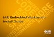 IAR Embedded Workbench Install Guide IAR Embedded Workbench® 설치 설명서 • CD를 CD-ROM에 넣으면 설치 프로그램이 자동 실행 되며, 실행이 안될 경우 Autorun.exe