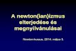 A newtonianizmus elterjedése és megnyilvánulásaihps.elte.hu/oktaeder/KuSzeZe/newton_11.pdf · Az új tudomány nyomán mindent áthat a kétség, A tűzelem kialszik, helyére