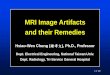 MRI Image Artifacts and their Remedies1 of 160 MRI Image Artifacts and their Remedies Hsiao-Wen Chung (鍾孝文), Ph.D., Professor Dept. Electrical Engineering, National Taiwan Univ