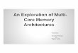 An Exploration of Multi- Core Memory Architecturesmeseec.ce.rit.edu/756-projects/fall2013/1-4.pdfAn Exploration of Multi-Core Memory Architectures Presenters: Hemsley Pichardo and