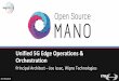 Orchestration Unified 5G Edge Operationsosm-download.etsi.org/ftp/osm-6.0-six/8th-hackfest/5Gday/...Plugin OpenStack Aodh/Gnocchi AWS CloudWatch Vmware vRealise Opetations Hosts Common
