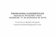 PROBLEMAS CUADRÁTICOS Seminario ESTALMAT 2010 Valladolid, 11 de diciembre de … · 2013-12-07 · Solución (del autor, Mircea Becheanu) • Si a = b = 0, la ecuación es de primer