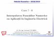Interpolarea Funcțiilor Numerice cu Aplicații în users. czumbil/documents/mn-bistrita/MN... Curs 7 - 8 Interpolarea Funcțiilor Numerice cu Aplicații în Ingineria Electrică Ș.l.Dr