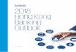 2018 Hong Kong Banking Outlook...Macro trends affecting banking A decade after the global financial crisis (GFC), the financial services industry worldwide is now nearing the end of