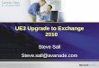 UE3 Upgrade to Exchange 2010 - download.microsoft.comdownload.microsoft.com/documents/UK/Danmark/technet...UE3 Upgrade to Exchange 2010 Steve Sall Steve.sall@avanade.com. Purpose 