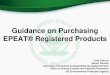 Guidance on Purchasing EPEAT® Registered Products · Identify and implement best life cycle management business practices for electronic equipment that minimize consumption of energy