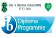 THE IB DIPLOMA PROGRAMME AT ST. PAUL · 2019-06-10 · ASSESSMENT AND EVALUATION IN THE IB DIPLOMA PROGRAMME •Students complete tasksin the school, which are either internal or