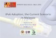 IPv6 Adoption, Current Scenario in Malaysia-the-current... · Training • IPv6 Forum ... Presenting the progress report of IPv6 deployment by agencies to the Public Sector Coordination