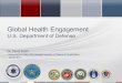 Global Health Engagement - Voice for the Army – Support ...• Partner Nations maintain mission-capable status for peacekeeping missions, and to partner in the fight against threat