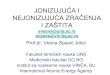 JONIZUJUĆA I NEJONIZUJUĆA ZRAĈENJA I ZAŠTITAe2%80%8bz%e2%80%8b... · 2019-10-22 · JONIZUJUĆA I NEJONIZUJUĆA ZRAĈENJA I ZAŠTITA svesna@uns.ac.rs svesna@vin.bg.ac.rs Prof.dr