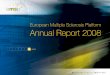 European Multiple Sclerosis Platform Annual Report 2008 · European Multiple Sclerosis Platform Annual Report 2008. 2 EMSP Annual Report 2008 The European Multiple Sclerosis Platform