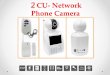 sectec.com.cn › upload › file › 20151119 › 1447904359164652.pdf · 2CU- Network Phone Camera - SECTEC• 2CU combines the four different functions into one • The operation