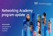 Networking Academy program update - netacad.hu · for any technical-skill-related offering, as part of NetAcad’s activity-based model for human learning Course labs, activities,