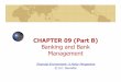 CHAPTER 09 (Part B) - WordPress.com · CHAPTER 09 (Part B) Banking and Bank Management. Learning Outcomes Upon completion of this chapter, ... Business Change Drivers deregulation,