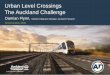 Urban Level Crossings 1 The Auckland Challenge · Damian Flynn, Network Integration Manager, Auckland Transport 30 November 2016 . 2 Level Crossing Removal . 3 Level Crossing Removal