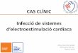 CAS CLÍNIC Infecció de sistemes - academia.cat · ii. Abscés, pseudoaneurisma, fístula intracardíaca. iii. Perforació valvular o aneurisma. iv. Dehiscència parcial nova o vàlvula
