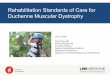 Rehabilitation Standards of Care for Duchenne Muscular ... · Duchenne Muscular Dystrophy The rehabilitation team focuses on:-Individual’s goals and lifestyle to optimize quality