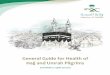 General Guide for Health of Hajj and Umrah Pilgrims...2 You ring Umrah 2 Pilgrims, before coming for Hajj or Umrah, are supposed to abide by a variety of health tips and guidelines