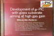 Development of -PIC with glass substrate aiming at high gas gain · 2019-06-04 · Development of m-PIC with glass substrate aiming at high gas gain Mitsuru Abe (Kyoto U.) 2019/5/6