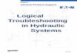 Logical Troubleshooting in Hydraulic Systems troubleshooting in...work on a hydraulic system. Because hydraulic fluid is only slightly compressible when compared with gas, only a relatively