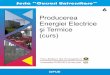 1. DEZVOLTAREA PRODUCERII ENERGIEI · 2017-11-01 · 1. DEZVOLTAREA PRODUCERII ENERGIEI ELECTRICE 1.1 Concepţia producerii energiei electrice Producerea energiei electrice reprezintă
