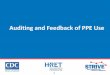 Auditing and Feedback of PPE Use · 2019-08-26 · Learning Objectives . Summarize why auditing and providing feedback are essential to ensuring personal protective equipment (PPE)