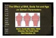The Effect of BMI, Body Fat and Age on Semen Parameters of BMI C13.pdfObesity and Semen Quality •Obesity is typically measured as Body Mass Index (BMI) which relates weight to height